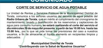MUNICIPALIDAD DE TORATA COMUNICA CORTE DE SERVICIO DE AGUA EN EL RADIO URBANO DE TORATA POR TRABAJOS DE MANTENIMIENTO